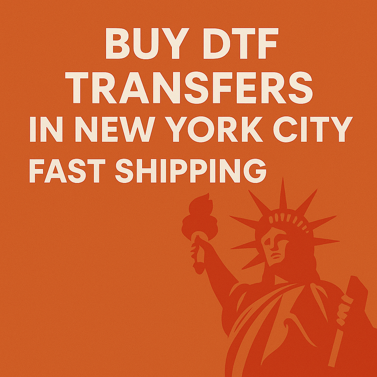 Buy DTF Transfers in New York City – Fast Shipping