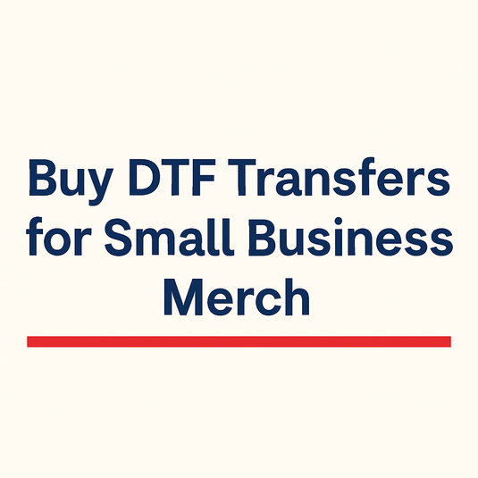 Buy DTF Transfers for Small Business Merch